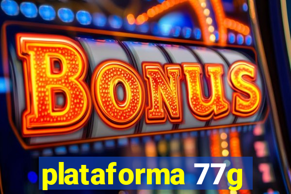 plataforma 77g